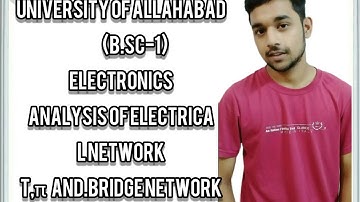 ELECTRONICS BSC-1 || T-Network,π-Network, Bridge Network|| Analysis of eletrical network|| AU