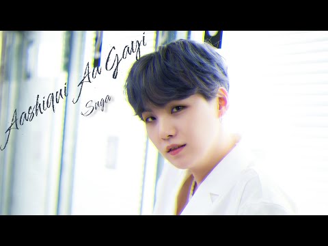 ❝SUGA ● Aashiqui aa gyi❞→「FMV」_REQUESTED