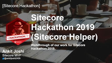 Sitecore Hackathon 2019 (Team- Sitecore Helper)