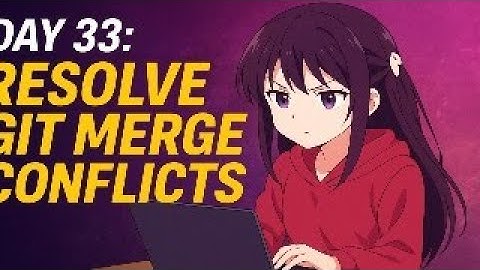Day 33/100: Resolve Git Merge Conflicts Like a Pro | KodeKloud 100 Days of DevOps Challenge 🔥