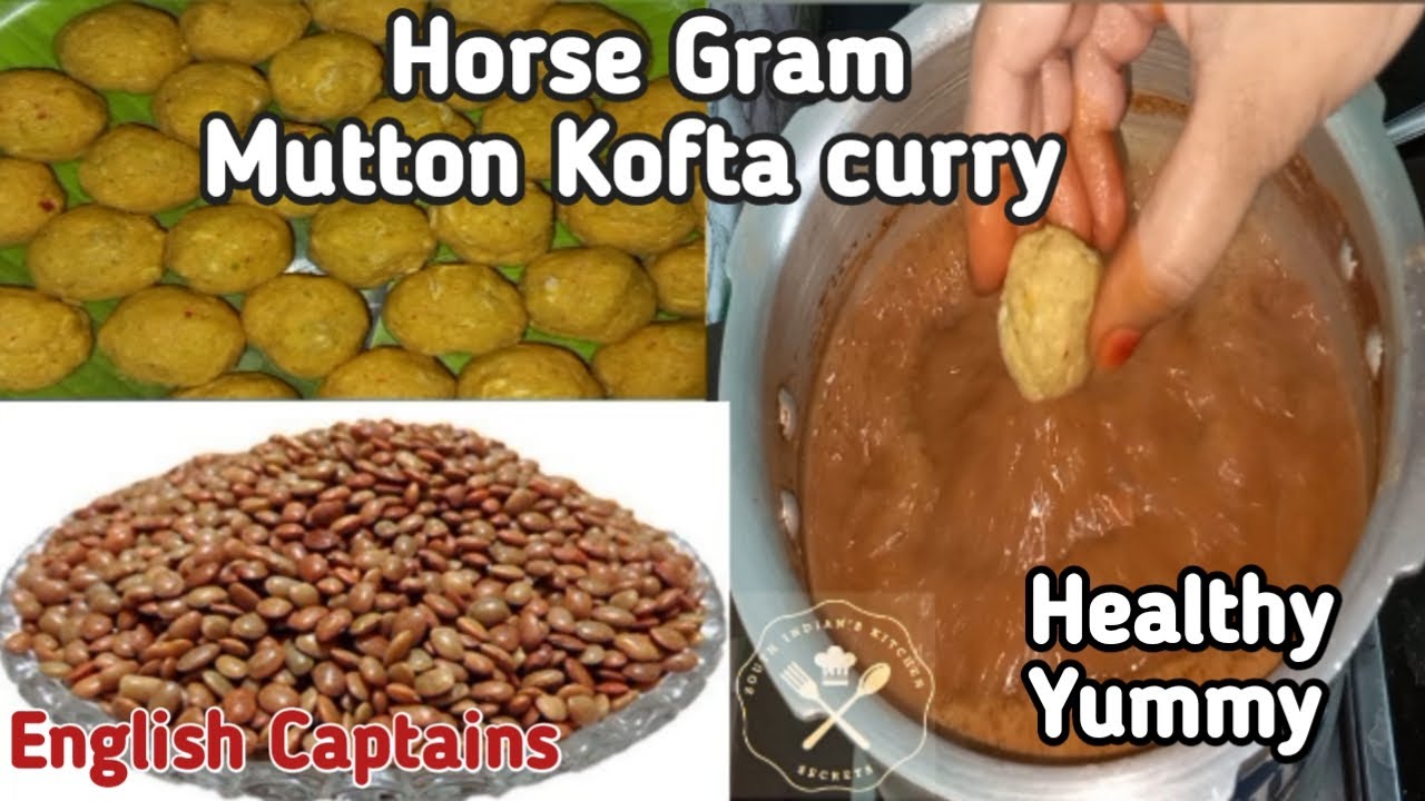 HORSE GRAM MUTTON KOFTA CURRY, MEAT BALLS WITH HORSE GRAM, KOLLU MUTTON RECIPE, KHULTHI KAT KOFTA