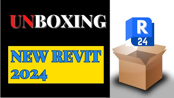 Revit 2024 Unboxing and Exciting New Features: A Comprehensive Overview