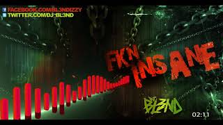 FKN INSANE - DJ BL3ND