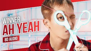 WINNER -  ‘AH YEAH (아예)’ (8D AUDIO) | Use Headphones