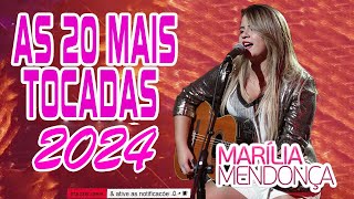 M arília M endonça As 20 Mais tocadas 2024 As Melhores Musicas De M arília M endonça