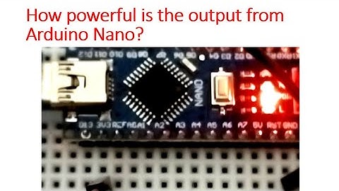 How powerful is the output from Arduino Nano?