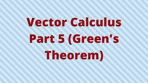 Vector Calculus- Part 5 (Green