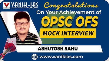 Ashutosh Sahu | Selected As Forest Ranger | OPSC OFS Rank 83 |Vanik Mock Interview Success #opsc