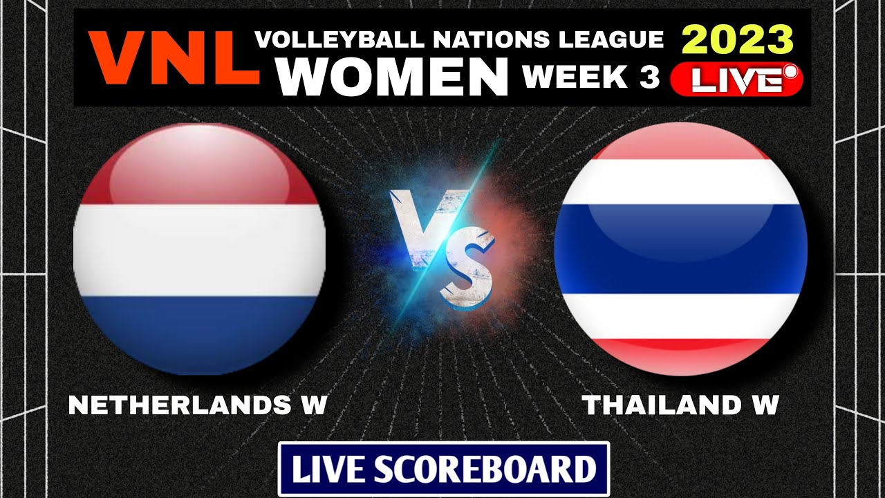 Thailand vs Netherlands Live Score Update VNL 2023 Women
