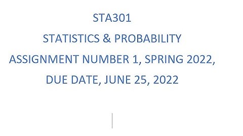 STA301 (Statistics & Probability) Assignment Number 1, Spring 2022