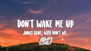 Jonas Blue, Why Don't We - Don't Wake Me Up (Lyrics) (8D AUDIO)