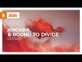 Angara  bound to divide  odyssey monstercat release