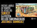 SUKKOT, la fiesta judía que recuerda los 40 años de los hebreos en el desierto. Joseángel Domínguez