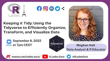 Keeping it Tidy: Using the Tidyverse to Organize, Transform, and Visualize Data by Meghan Hall