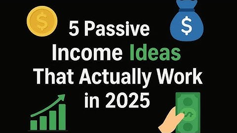 5 Passive Income Ideas That Actually Work in 2025