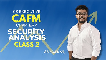 CS Executive | CAFM | Chapter 18 | Security Analysis | Class 2 | By Abhishek Sir