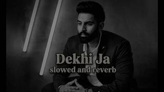 DEKHI JA slowed and reverb Parmish Verma Ft  Kiran Bajwa  new punjabi song 2026