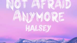 HALSEY - NOT AFRAID ANYMORE (HQ Audio & HD Lyrics)