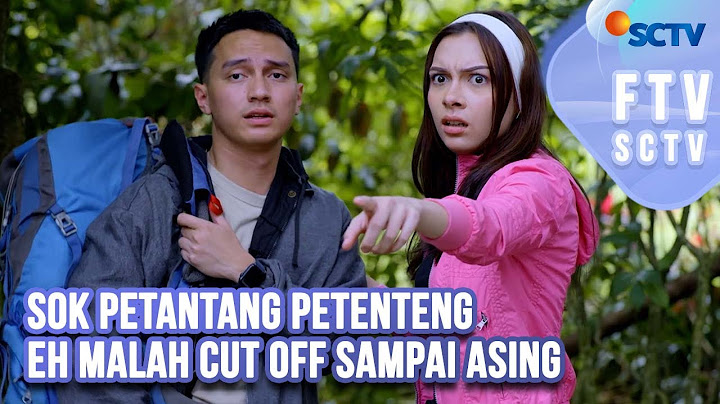 FTV SCTV Dosma Hazenbosch & Farhan Rasyid - Sok Petantang Petenteng Eh Malah Cut Off Sampai Asing