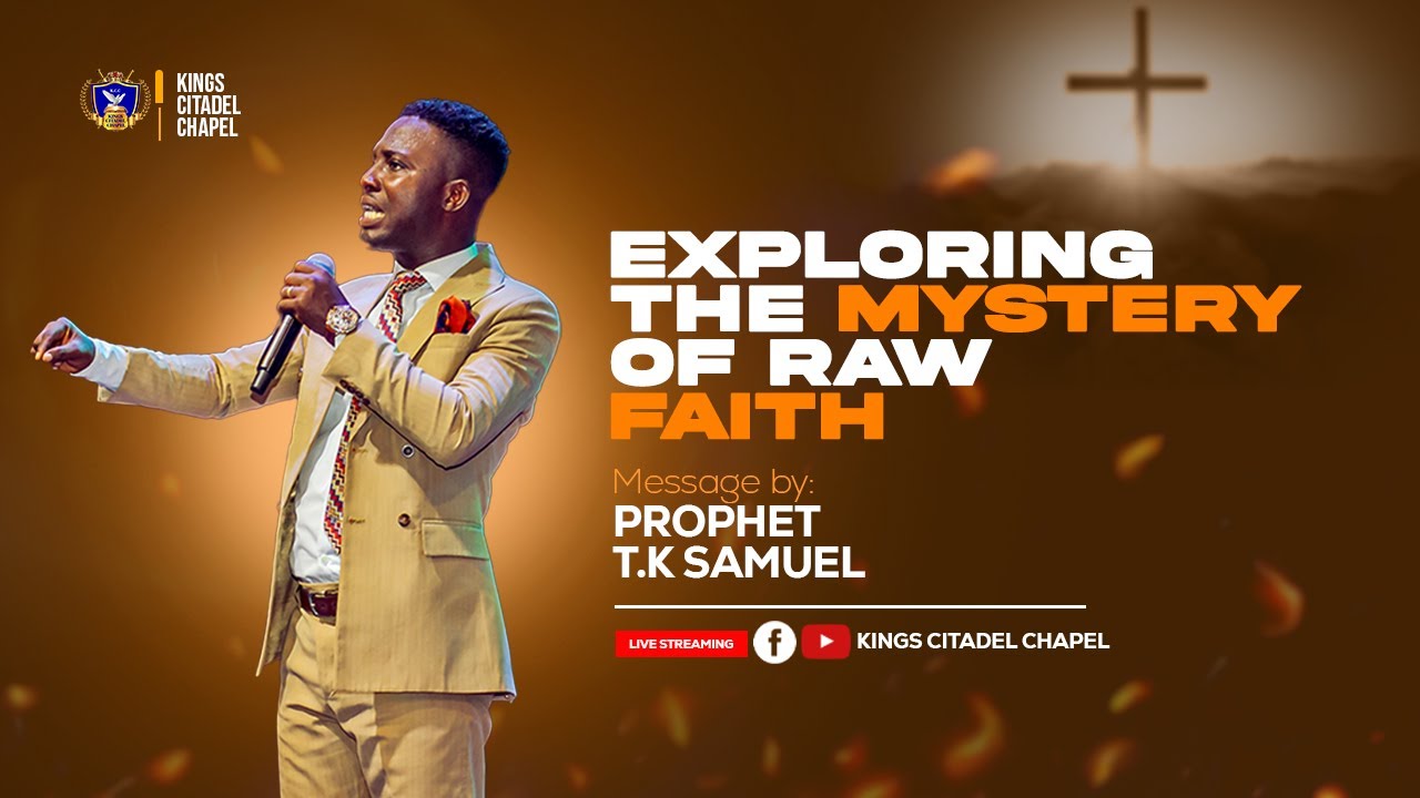 EXPLORING THE MYSTERY OF RAW FAITH PT. 5 II WITH GOD'S SERVANT T.K. SAMUEL II 23.03. 2025 II KCC HQS