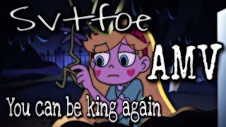 Starco AMV | you can be king again | svtfoe