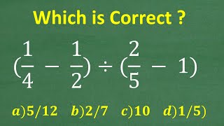 (1/4 – 1/2) divided by (2/5 – 1) = ? A BASIC Math problem MANY will get WRONG!