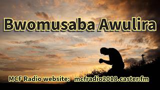 Download lagu 𝐌𝐂𝐅 𝐑𝐚𝐝𝐢𝐨: 𝐁𝐰𝐨𝐦𝐮𝐬𝐚𝐛𝐚 𝐀𝐰𝐮𝐥𝐢𝐫𝐚 𝐖𝐢𝐭𝐡 𝐏𝐚𝐬𝐭𝐨𝐫  Emmanuel Luwagga 24-July-2026