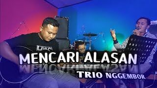 MENCARI ALASAN - EXIST by TRIO NGGEMBOR (Live Cover Music Video)
