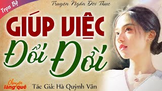 Truyện Ngắn Ý Nghĩa: “GIÚP VIỆC ĐỔI ĐỜI” - Truyện Ngắn Hay Ý Nghĩa Về Lòng Tốt Giúp Người Giúp Đời