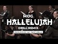 MOGmusic - Hallelujah Drill Remix Prod by Jay Twist Drills