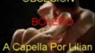 Miniatura del video "Obsesión, Bolero A Capella Por Lilian.wmv"