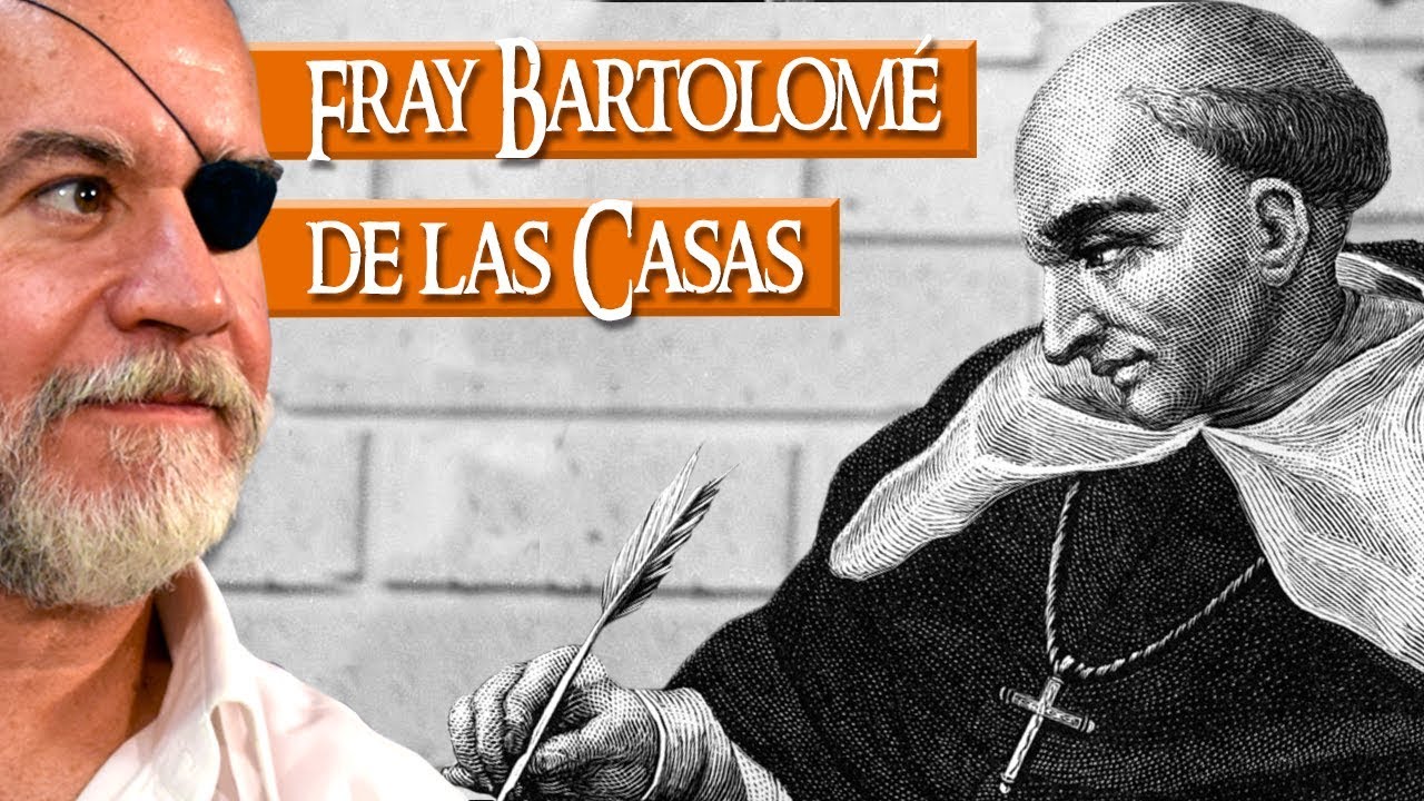 Fray Bartolome De Las Casas Youtube