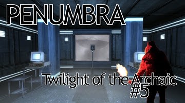 Penumbra: Twilight of the Archaic | Five | Opening Communications