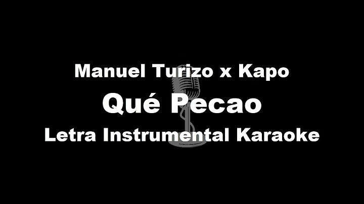Qué Pecao - Manuel Turizo x Kapo Letra Instrumental Karaoke