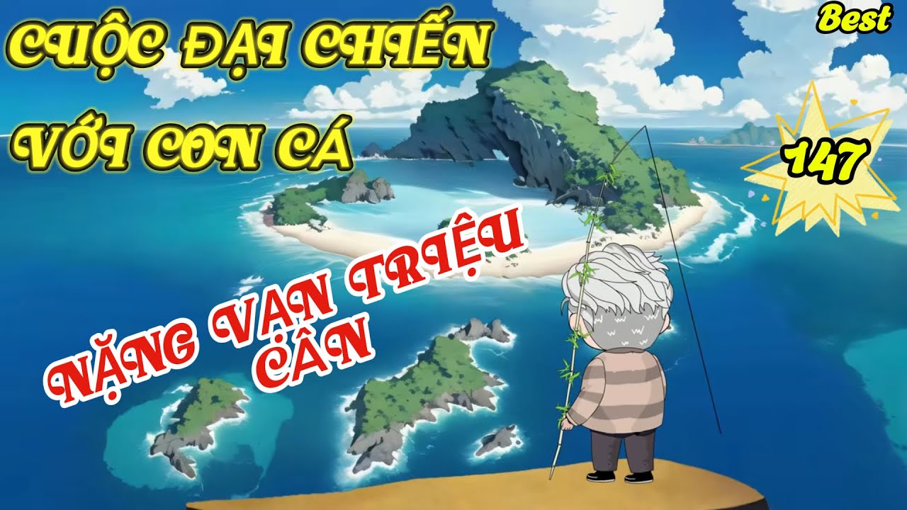 Cuộc Đại Chiến Với Con Cá Nặng Vạn Triệu Cân Tập 147 | Best - YouTube