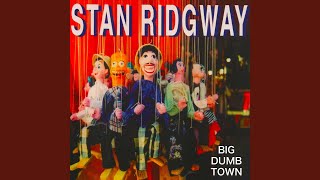 Video thumbnail of "Stan Ridgway - Big Dumb Town"