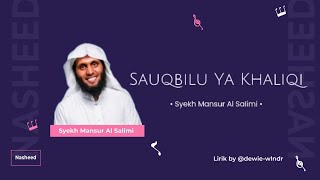 Sauqbilu Ya Khaliqi - Syekh Mansur Al Salimi | Lirik