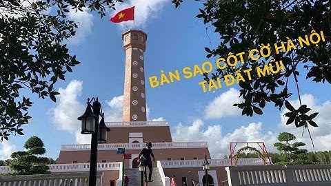 Khám phá kiến trúc Cột cờ Hà Nội tại Cà Mau | Cột cờ Hà Nội tại đất Mũi - Kho Tư liệu Xây dựng
