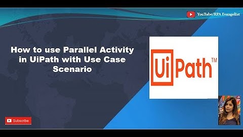 How to use Parallel Activity in UiPath | To execute sequence of activities asynchronously