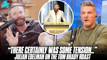 "Brady's Roast Was Kind Of A Therapy Session, But Boy Was There Tension..." - Julian Edelman