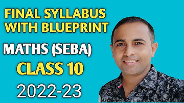 CLASS 10 MATHS SYLLABUS SEBA 2022-23 WITH BLUEPRINT