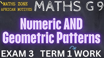 Mathematics Grade 9 Numeric and Geometric Patterns Exam 3 @mathszoneafricanmotives