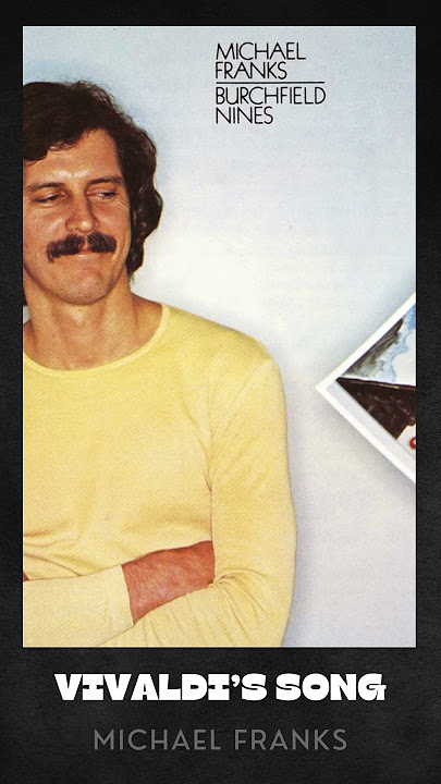 Michael Franks (Vivaldi’s Song - Touching verse)