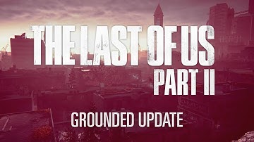 The Last of Us Part 2 - Permadeath Grounded Update Trailer