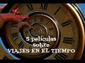 5 PELICULAS sobre VIAJES EN EL TIEMPO | Zona Freak