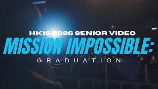 Mission Impossible: Graduation (HKIS Class of 2026)