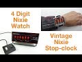 Nixie Tube 2-in-1 : New Watch & Old Stop-clock