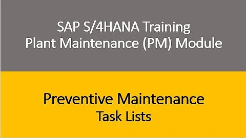 Video 17 - SAP S/4HANA Plant Maintenance (PM) Training : Preventive Maintenance - Task List