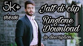 Mankirt Aulakh_-_jatt di clip_-_punjabi song ringtone download