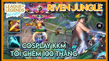 HƯỚNG DẪN RIVEN JUNGLE HIỆU QUẢ VÀ BUILD CRIT | TỐC CHIẾN |